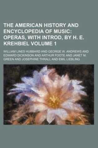 Cover of The American History and Encyclopedia of Music Volume 1; Operas, with Introd, by H. E. Krehbiel