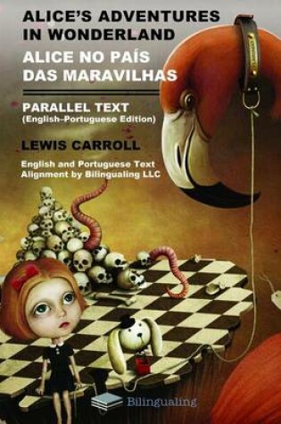 Cover of Alice's Adventures in Wonderland Alice No Pais Das Maravilhas Parallel Text (English-Portuguese) Edition