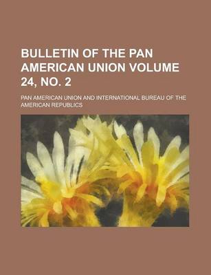 Book cover for Bulletin of the Pan American Union Volume 24, No. 2