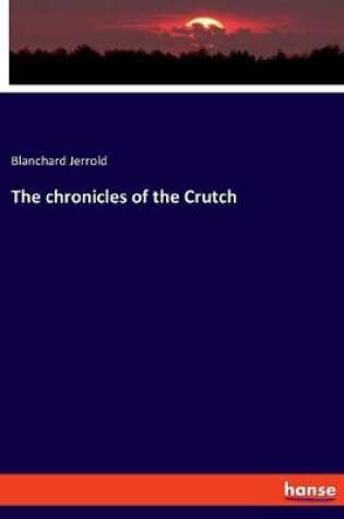 Cover of The chronicles of the Crutch