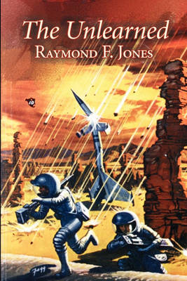 Book cover for The Unlearned by Raymond F. Jones, Science Fiction, Adventure, Fantasy