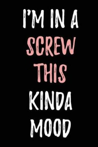 Cover of I'm In a Screw This Kinda Mood