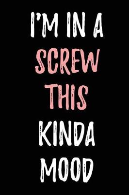 Book cover for I'm In a Screw This Kinda Mood