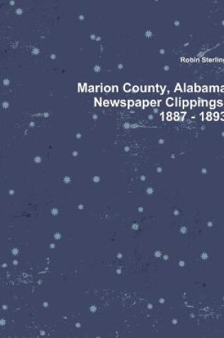 Cover of Marion County, Alabama Newspaper Clippings, 1887 - 1893