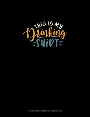 Book cover for This Is My Drinking Shirt