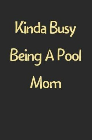 Cover of Kinda Busy Being A Pool Mom