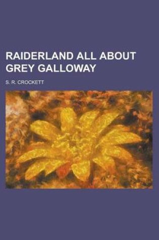 Cover of Raiderland All about Grey Galloway