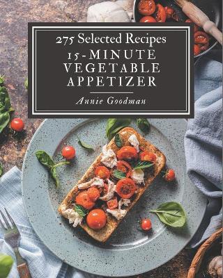 Book cover for 275 Selected 15-Minute Vegetable Appetizer Recipes