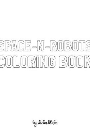 Cover of Space-N-Robots Coloring Book for Children - Create Your Own Doodle Cover (8x10 Softcover Personalized Coloring Book / Activity Book)