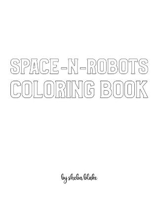 Book cover for Space-N-Robots Coloring Book for Children - Create Your Own Doodle Cover (8x10 Softcover Personalized Coloring Book / Activity Book)