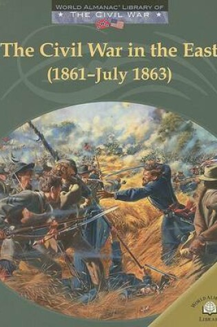 Cover of The Civil War in the East (1861-July 1863)