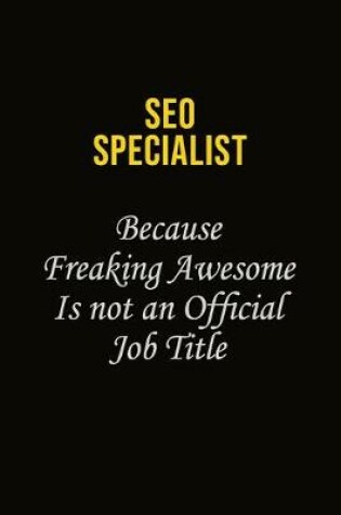 Cover of SEO Specialist Because Freaking Awesome Is Not An Official Job Title