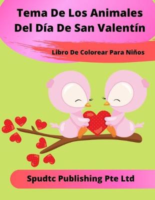 Book cover for Día De San Valentín Libro De Colorear De Animales Para Niños