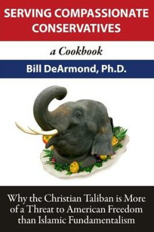 Cover of Serving Compassionate Conservatives: A Cookbook