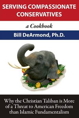 Book cover for Serving Compassionate Conservatives: A Cookbook