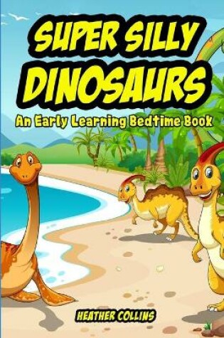 Cover of Super Silly Dinosaurs