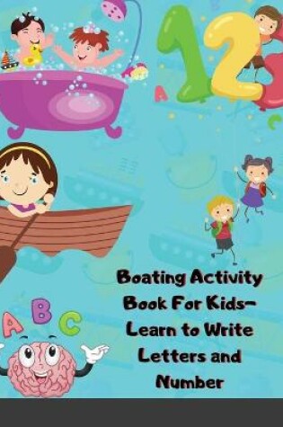 Cover of Boating Activity Book For Kids-Learn to Write Letters and Number