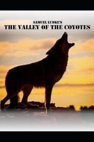 Cover of The Valley of the Coyotes