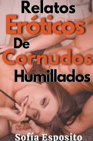 Cover of Relatos Eróticos de Cornudos Humillados