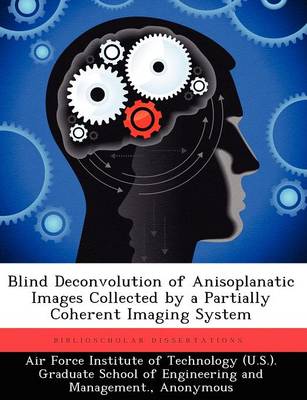 Book cover for Blind Deconvolution of Anisoplanatic Images Collected by a Partially Coherent Imaging System