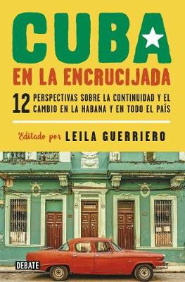 Book cover for Cuba En La Encrucijada: 12 Escritores Escriben Sobre La Continuidad Y El Cambio En La Habana Y a Traves del Pais / Cuba on the Verge: 12 Writers on Continuity and Change in Havana and Across the Country