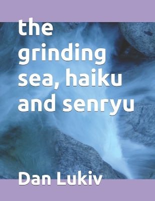 Book cover for The grinding sea, haiku and senryu