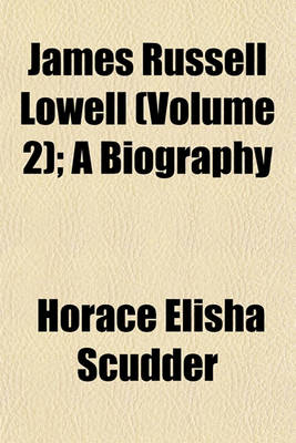 Book cover for James Russell Lowell (Volume 2); A Biography