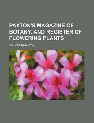 Book cover for Paxton's Magazine of Botany, and Register of Flowering Plants (Volume 14)