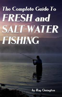 Book cover for The Complete Guide To Fresh And Salt-Water Fishing