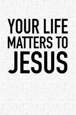 Cover of Your Life Matters to Jesus