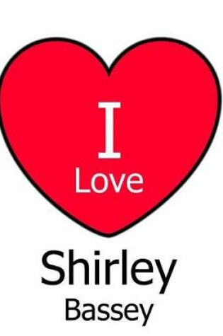 Cover of I Love Shirley Bassey