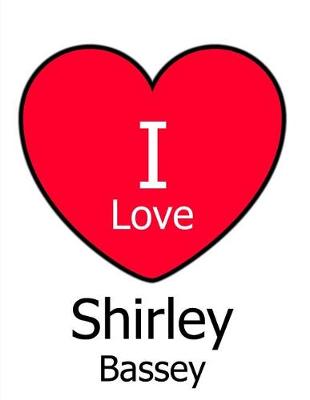 Book cover for I Love Shirley Bassey