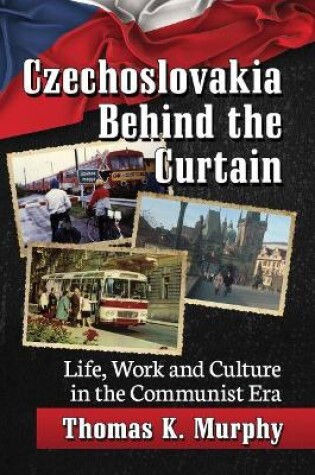 Cover of Czechoslovakia Behind the Curtain