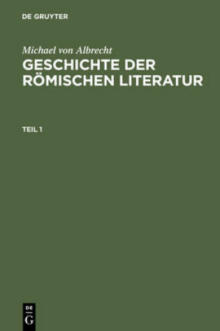 Cover of Michael Von Albrecht: Geschichte Der Roemischen Literatur. Teil 1