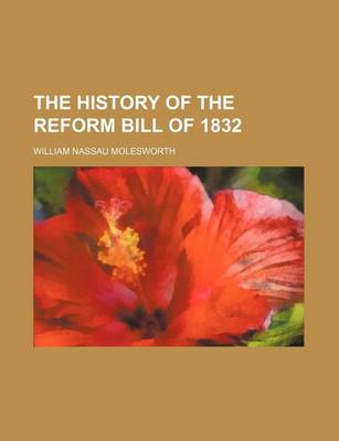 Book cover for The History of the Reform Bill of 1832