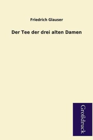 Cover of Der Tee Der Drei Alten Damen