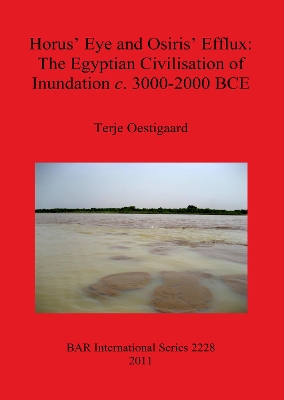 Cover of Horus' Eye and Osiris' Efflux: The Egyptian Civilisation of Inundation c. 3000-2000 BCE