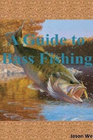 Cover of A Guide to Bass Fishing