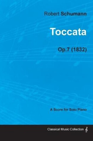Cover of Toccata - A Score for Solo Piano Op.7 (1832)