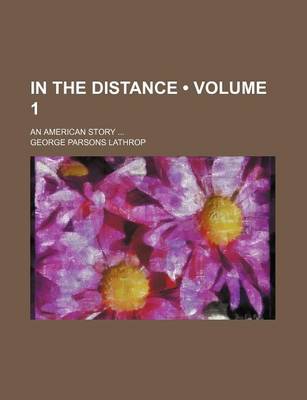 Book cover for In the Distance (Volume 1); An American Story