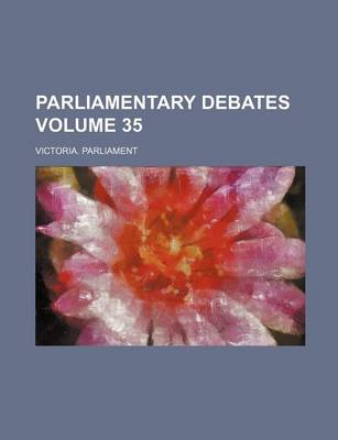 Book cover for Parliamentary Debates Volume 35