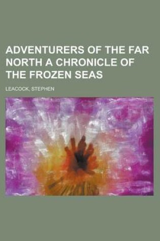 Cover of Adventurers of the Far North a Chronicle of the Frozen Seas