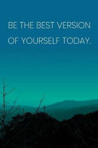 Cover of Inspirational Quote Notebook - 'Be The Best Version Of Yourself Today.' - Inspirational Journal to Write in - Inspirational Quote Diary