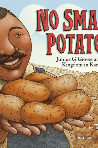 Cover of No Small Potatoes: Junius G. Groves and His Kingdom in Kansas