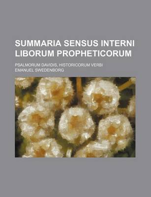 Book cover for Summaria Sensus Interni Liborum Propheticorum; Psalmorum Davidis, Historicorum Verbi