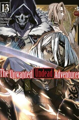 Cover of The Unwanted Undead Adventurer: Volume 13 (Light Novel)