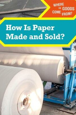 Cover of How Is Paper Made and Sold?
