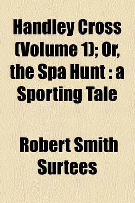 Book cover for Handley Cross (Volume 1); Or, the Spa Hunt