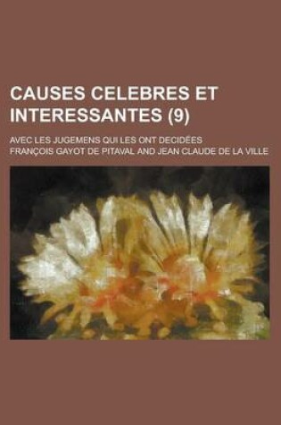 Cover of Causes Celebres Et Interessantes; Avec Les Jugemens Qui Les Ont Decidees (9)