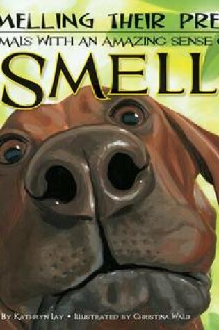 Cover of Smelling Their Prey:: Animals with an Amazing Sense of Smell